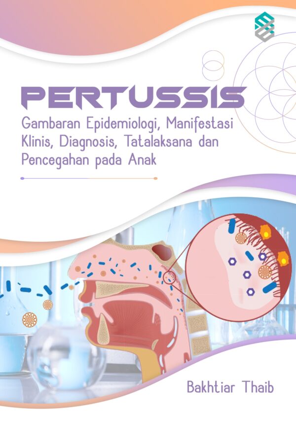 PERTUSSIS: Gambaran Epidemiologi, Manifestasi Klinis, Diagnosis, Tatalaksana dan Pencegahan pada Anak