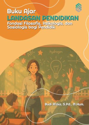 Landasan Pendidikan: Fondasi Filosofis, Psikologis, dan Sosiologis bagi Pendidik