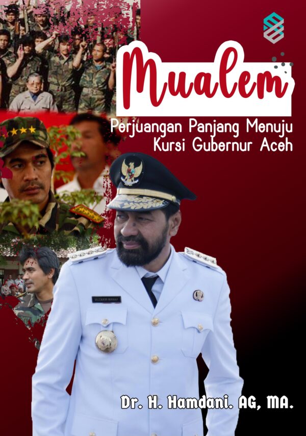 MUALEM: Perjuangan Panjang Menuju Kursi Gubernur Aceh