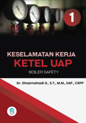Keselamatan Kerja Ketel Uap (Jilid 1)