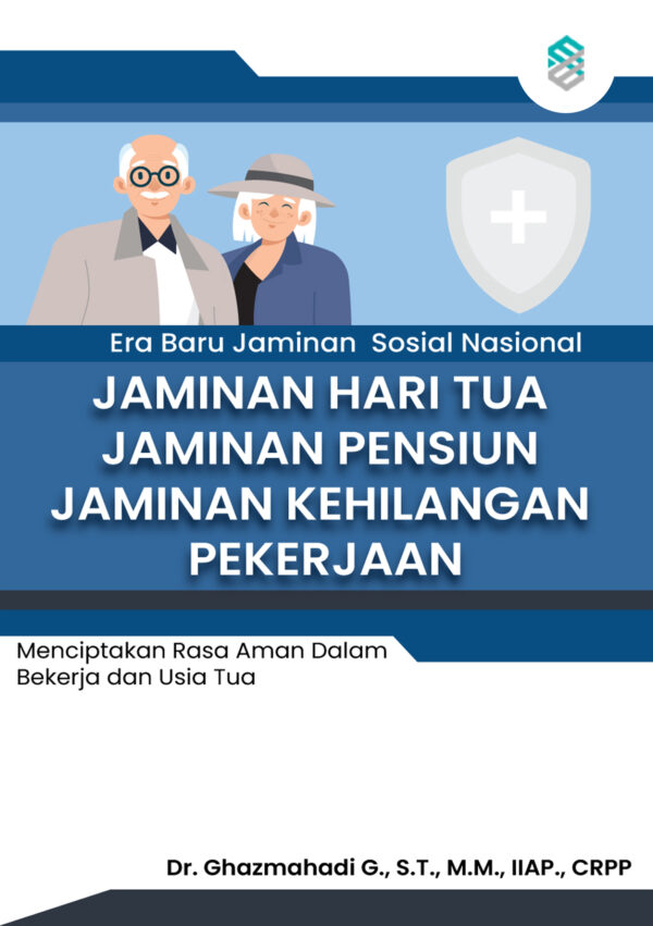 Era Baru Jaminan Sosial Nasional: Jaminan Hari Tua, Jaminan Pensiun, Jaminan Kehilangan Pekerjaan