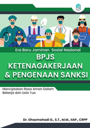 Era Baru Jaminan Sosial Nasional: BPJS Ketenagakerjaan & Pengenaan Sanksi
