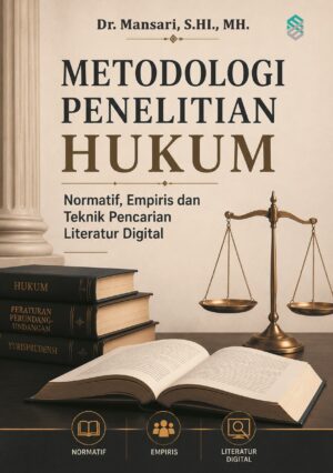 Metodologi Penelitian Hukum: Normatif, Empiris, dan Teknik Pencarian Literatur Digital