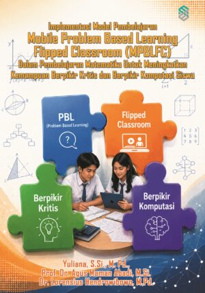 Implementasi Model Pembelajaran Mobile Problem Based Learning Flipped Classroom (MPBLFC) Dalam Pembelajaran Matematika Untuk Meningkatkan Kemampuan Berpikir Kritis Dan Berpikir Komputasi Siswa