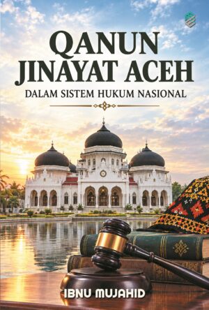 Qanun Jinayat Aceh Dalam Sistem Hukum Nasional
