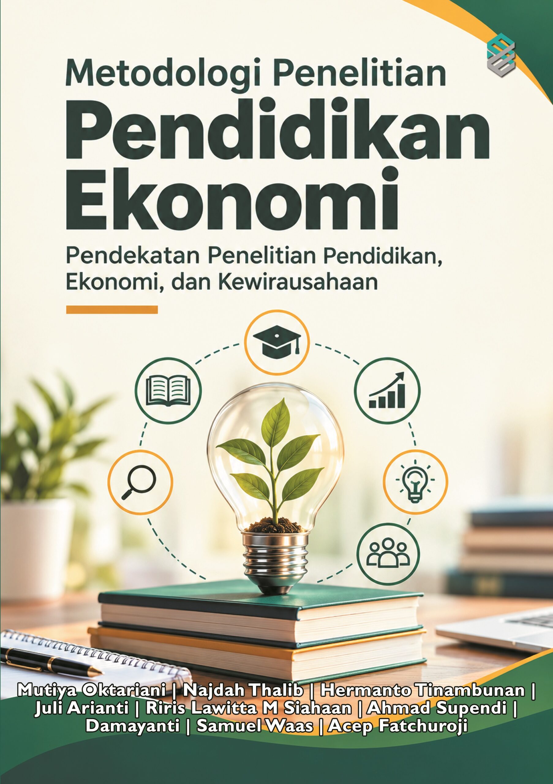 METODOLOGI PENELITIAN PENDIDIKAN EKONOMI: Pendekatan Penelitian Pendidikan, Ekonomi, dan Kewirausahaan